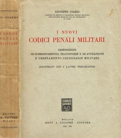 I nuovi codici penali militari - Giuseppe Ciardi - copertina