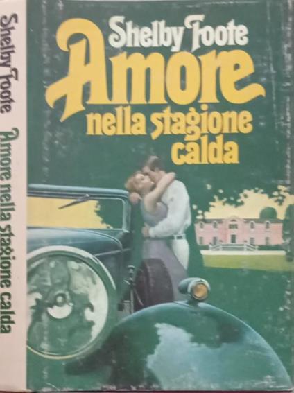 Amore nella stagione calda - Shelby Foote - copertina