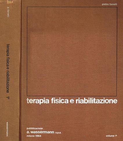 Terapia fisica e riabilitazione vol.I - Pietro Farneti - copertina