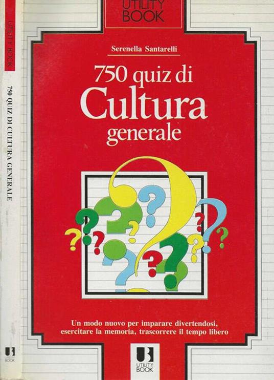 750 quiz di cultura generale - Serenella Santarelli - copertina