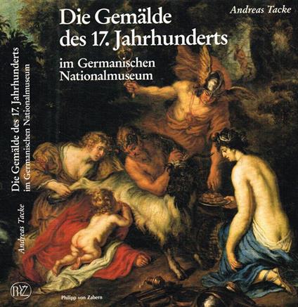 Die  Gemalde des 17 Jahrhunderts im Germanischen Nationalmuseum - Andreas Wacke - copertina