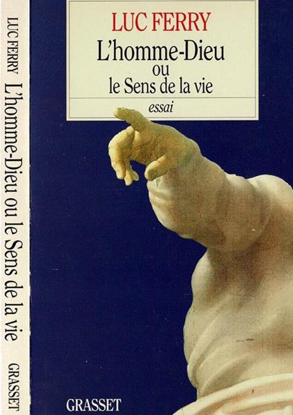 L' Homme-Dieu ou le Sens de la vie - Luc Ferry - copertina