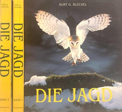 Die  Jagd. Band I und Band II - Kurt G. Blüchel - copertina
