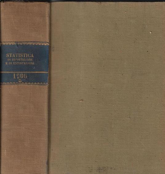 Statistica del commercio speciale di importazione e di esportazione 31 luglio 31 dicembre anno 1906 - copertina