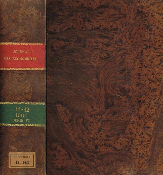 Journal des economistes. Revue mensuelle de la science economique et de la statistique. Tome 11, 12, juillet-septembre, octobre-decembre, 1906 - copertina