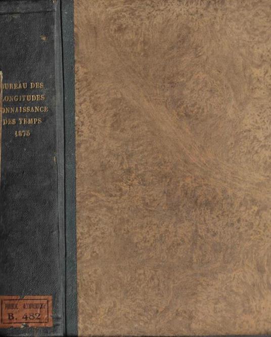 Connaissance des temps ou des nouvements célestes a l'usage des astronomes et des navigateurs pour l'an 1875 - copertina