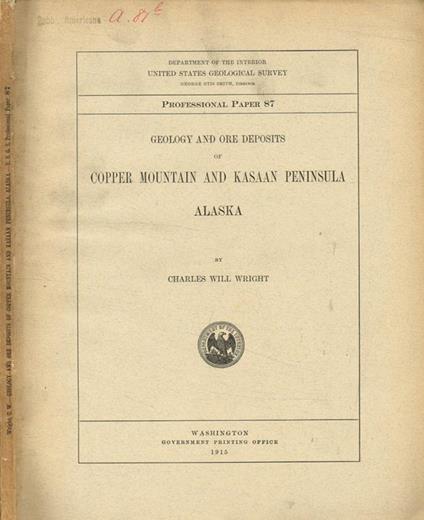 Geology and ore deposits of copper mountain and kasaan peninsula Alaska - Charles Wright Mills - copertina