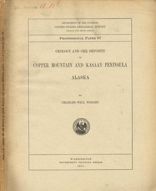 Geology and ore deposits of copper mountain and kasaan peninsula Alaska - Charles Wright Mills - copertina