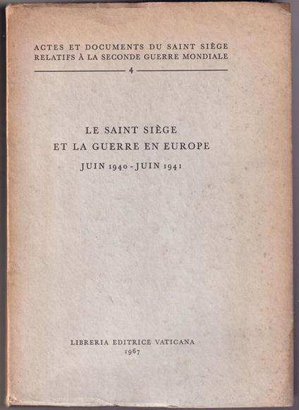 Le  Saint Siège et la guerre en Europe juin 1940 - juin 1941 - copertina