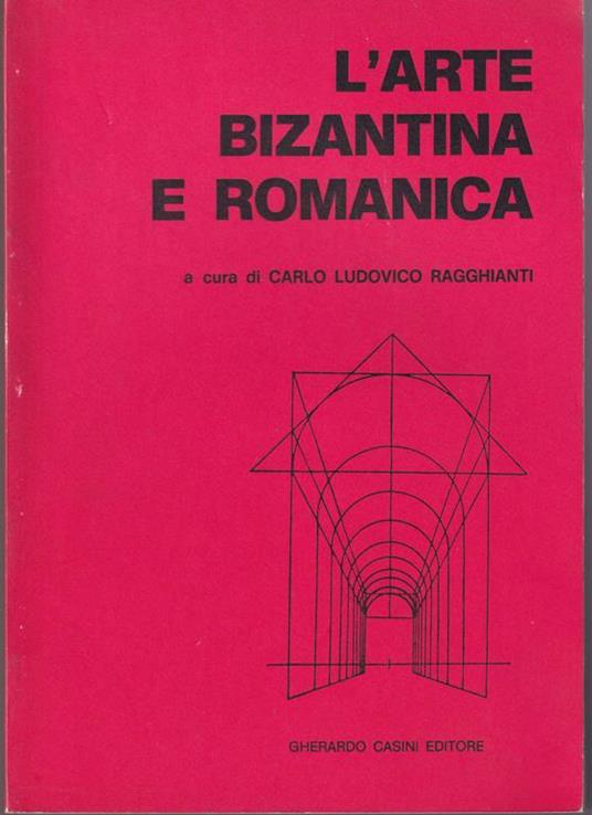 L' arte in Italia II L'arte bizantina e romanica Dal secolo V al secolo XI Da Roma ai Comuni - copertina