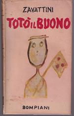 Totò il buono Romanzo per ragazzi (che possono leggere anche gli adulti) Illustrato da Mino Maccari
