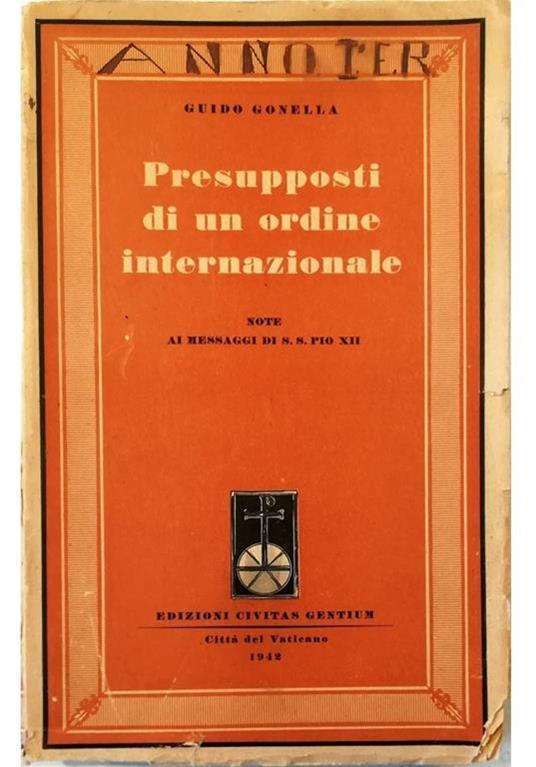 Presupposti di un ordine internazionale Note ai messaggi di S. S. Pio XII - Guido Gonella - copertina