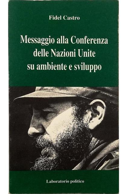Messaggio alla Conferenza delle Nazioni Unite su ambiente e sviluppo Rio de Janeiro, giugno 1992 - Fidel Castro - copertina