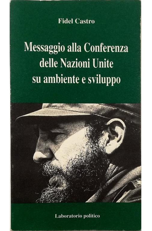 Messaggio alla Conferenza delle Nazioni Unite su ambiente e sviluppo Rio de Janeiro, giugno 1992 - Fidel Castro - copertina
