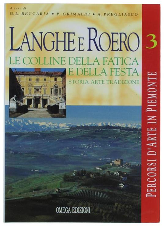 Langhe E Roero. Le Colline Della Fatica E Della Festa. Storia, Arte, Tradizione - copertina