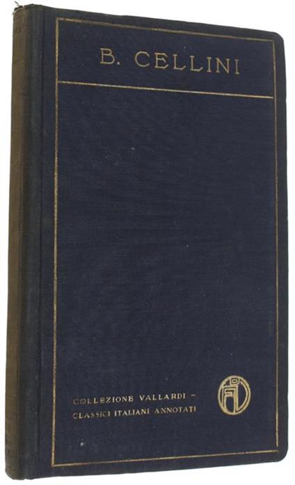 Scritti Di Benvenuto Cellini Scelti A Illustrazione Della Sua Vita E Della Sua Arte. A Cura Di Giulio Urbini - Benvenuto Cellini - copertina