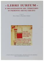 Libri Iurium E Organizzazione Del Territorio In Piemonte (Secoli Xiii-Xvi)