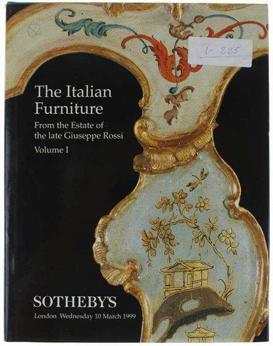 The Italian Furniture. From The Estate Of The Late Giuseppe Rossi. Vol. I - Sotheby'S 10 March 1999, London - copertina