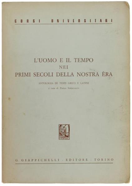 L' Uomo E Il Tempo Nei Primi Secoli Della Nostra Era. Antologia Di Testi Greci E Latini - Paolo Siniscalco - copertina