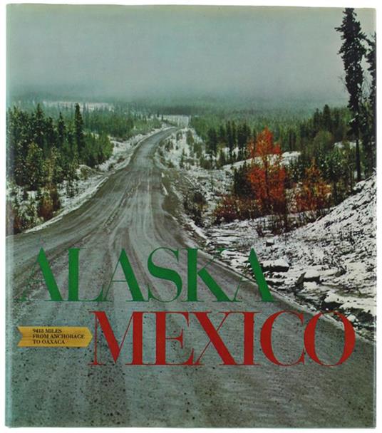 Alaska Mexico. Der Plan-American Higway Von Anchorage In Alaska Bis Oaxaca In Südmexico - copertina
