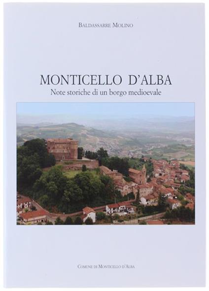 Monticello D'Alba. Note Storiche Di Un Borgo Medioevale - copertina