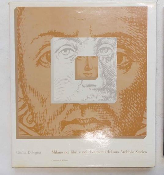Milano nei libri e nei documenti del suo Archivio Storico - Giulia Bologna - copertina