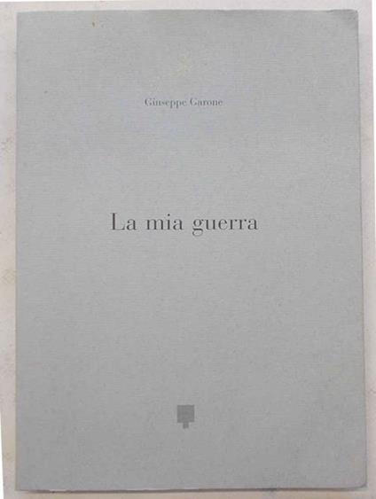La Mia Guerra - Giuseppe Garrone - copertina