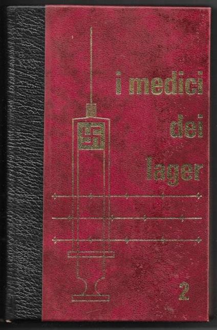 I medici dei lager - Volume secondo - Joseph Mengele l'incarnazione del male - Philippe Aziz - copertina
