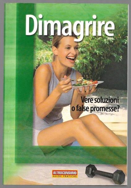 Dimagrire - Vere soluzioni o false promesse? - copertina