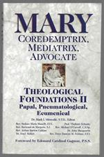 Mary Coredemptrix Mediatrix Advocate - Theological Foundations II Papal, Pneumatological, Ecumenical