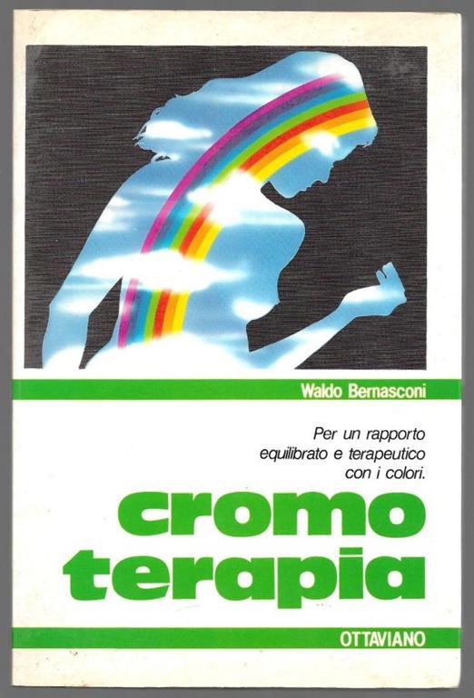 Cromoterapia - Per un rapporto equilibrato e terapeutico con i colori - Waldo A. Bernasconi - copertina