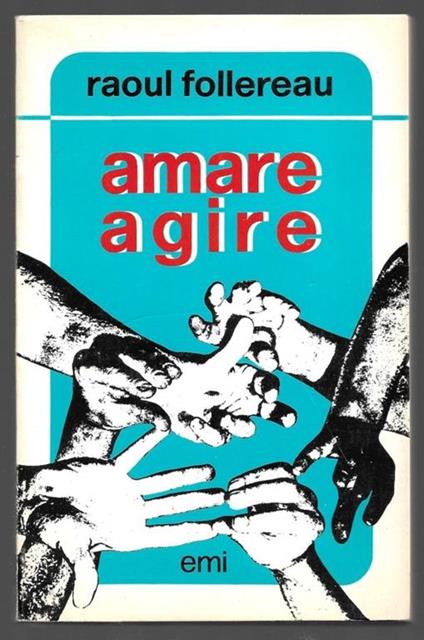 Amare agire - Raoul Follereau - copertina