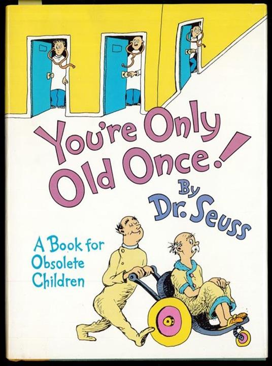 You're Only Old Once! A book for Obsolete Children - copertina