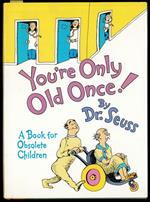 You're Only Old Once! A book for Obsolete Children