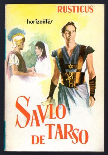 Saulo de Tarso (El hombre del camino). Novela de los tiempos apostolicos - Rusticus - copertina