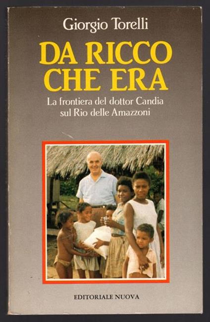 Da ricco che era. La frontiera del dottor Candia sul Rio delle Amazzoni - Giorgio Torelli - copertina