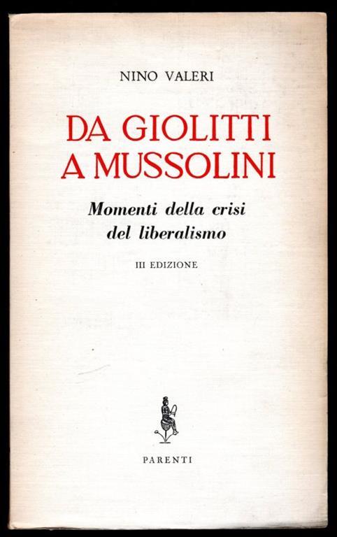 Da Giolitti a Mussolini. Momenti della crisi del liberalismo - Nino Valeri - copertina