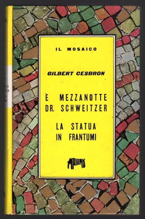 E' mezzanotte Dr. Schweitzer - La statua in frantumi - Gilbert Cesbron - copertina