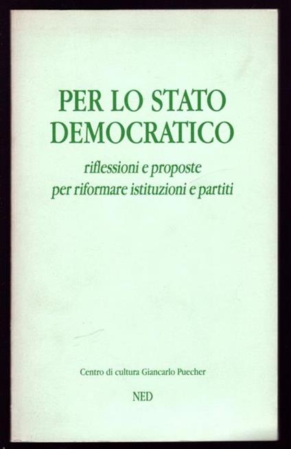 Per lo Stato democratico. Riflessioni e proposte per riformare istituzioni e partiti - copertina