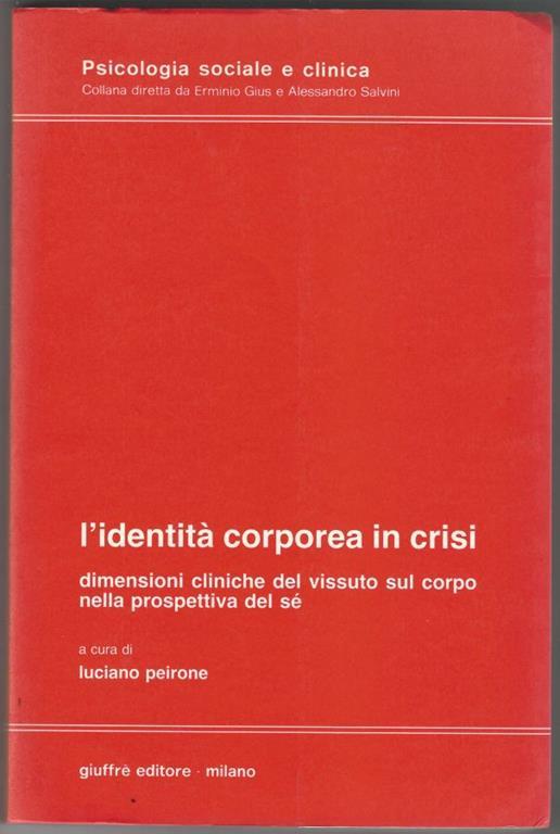 L' identità corporea in crisi. Dimensioni cliniche del vissuto sul corpo nella prospettiva di sé - Luciano Peirone - copertina