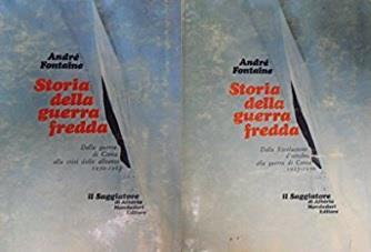 STORIA DELLA GUERRA FREDDA. I. Dalla Rivoluzione d'ottobre alla guerra di Corea (1917-1950). II. Dalla guerra di Corea alla crisi delle alleanze (1950-1967) - André Fontaine - copertina