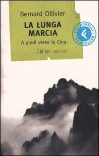 La LUNGA MARCIA. A piedi verso la Cina - Bernard Ollivier - copertina