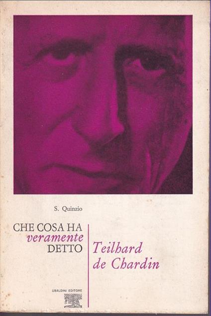 Che cosa ha veramente detto Teilhard de Chardin - Sergio Quinzio - copertina