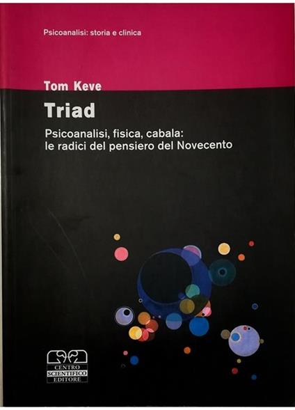 Triad Psicoanalisi, fisica, cabala: le radici del pensiero del Novecento - Tom Keve - copertina