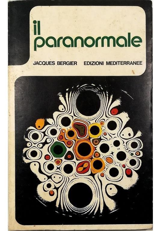 Il paranormale Telepatia Chiaroveggenza Premonizioni - Jacques Bergier - copertina