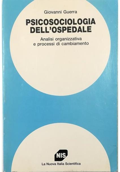 Psicosociologia dell'ospedale Analisi organizzativa e processi di cambiamento - Giovanni Guerra - copertina