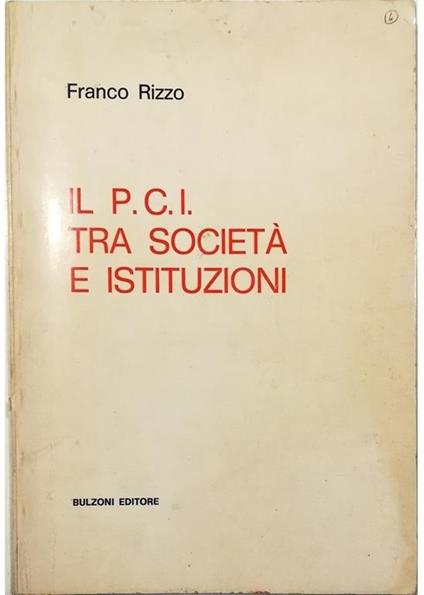 Il PCI tra società e istituzioni - Franco Rizzo - copertina