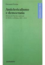 Anticlericalismo e democrazia Storia del Partito radicale in Italia e a Roma, 1901-1914
