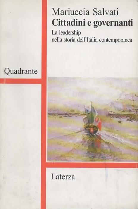Cittadini e governanti. La leadership nella storia dell'Italia contemporanea - Mariuccia Salvati - copertina