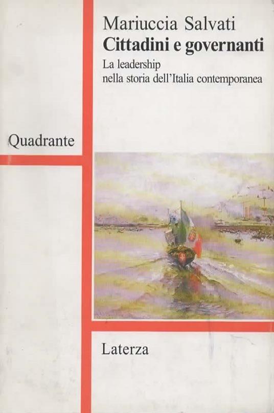 Cittadini e governanti. La leadership nella storia dell'Italia contemporanea - Mariuccia Salvati - copertina